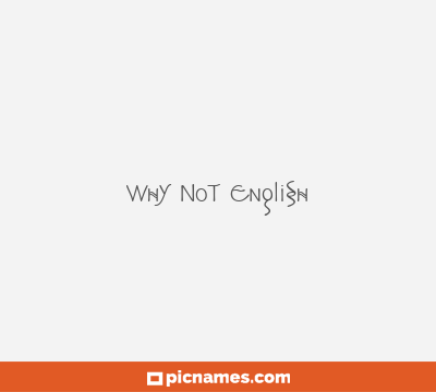 Why Not English